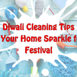 Diwali Cleaning Tips: Make Your Home Sparkle for the Festival